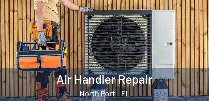 Air Handler Repair North Port - FL