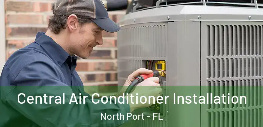 Central Air Conditioner Installation North Port - FL