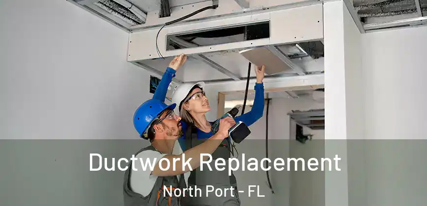  Ductwork Replacement North Port - FL