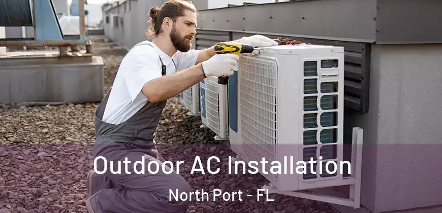 Outdoor AC Installation North Port - FL