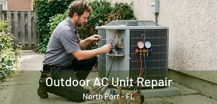 Outdoor AC Unit Repair North Port - FL