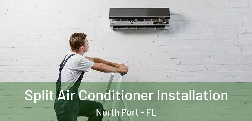Split Air Conditioner Installation North Port - FL